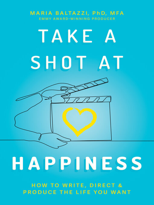 Title details for Take a Shot at Happiness by Maria Baltazzi PhD MFA - Available